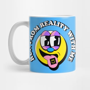 Run from reality with me Mug